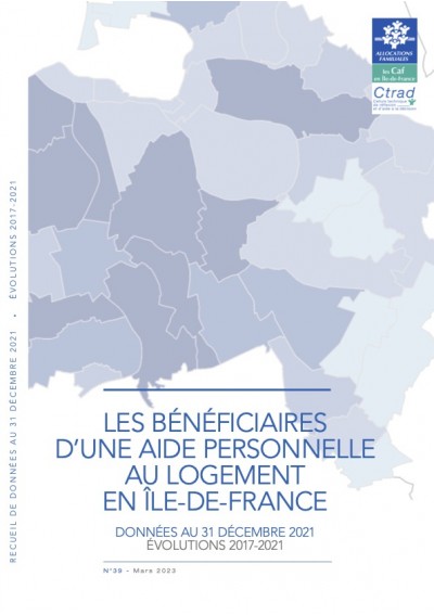 Les bénéficiaires d’une aide personnelle au logement en Île-de-France - Recueil de données au 31 décembre 2021 Évolutions 2017-2021